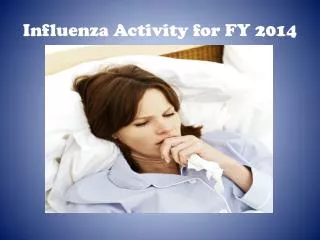 Influenza Activity for FY 2014