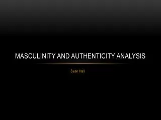 Masculinity and authenticity analysis