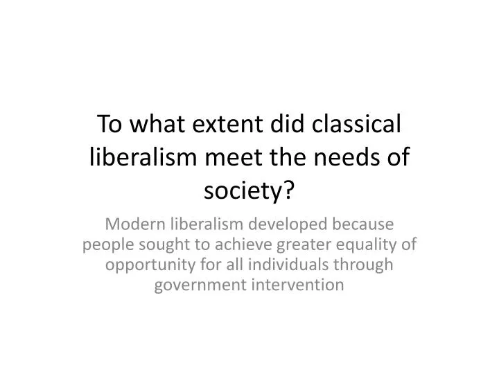 to what extent did classical liberalism meet the needs of society