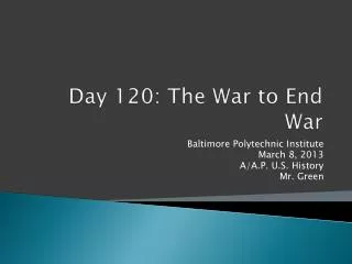 Day 120: The War to End War