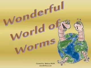 Wonderful World of Worms