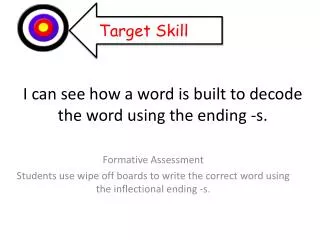 I can see how a word is built to decode the word using the ending - s .