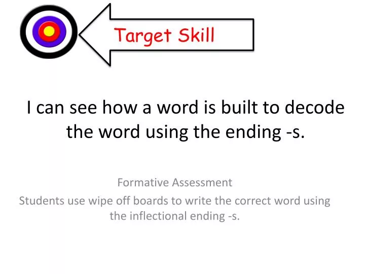 i can see how a word is built to decode the word using the ending s