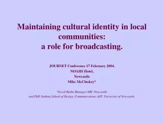 Maintaining cultural identity in local communities: a role for broadcasting.