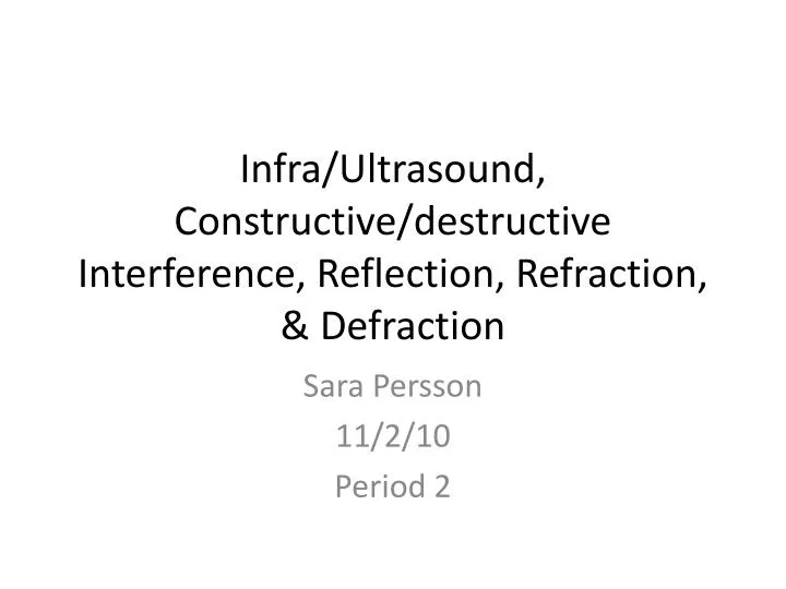 infra ultrasound constructive destructive interference reflection refraction defraction