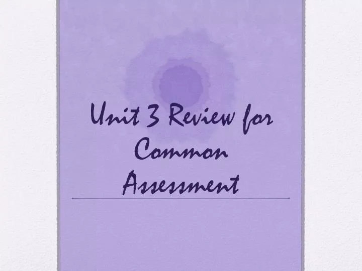 unit 3 review for common assessment