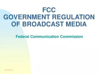 FCC GOVERNMENT REGULATION OF BROADCAST MEDIA