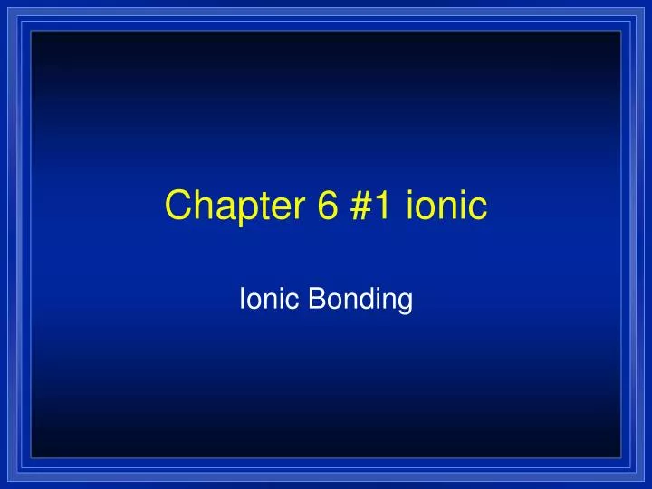 chapter 6 1 ionic