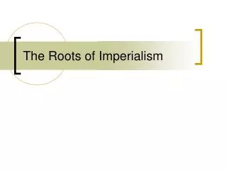 the roots of imperialism
