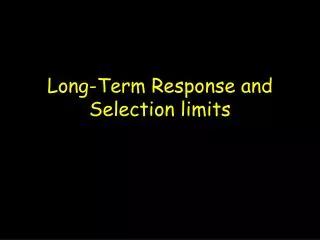 Long-Term Response and Selection limits