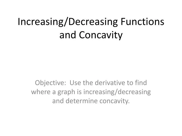 increasing decreasing functions and concavity