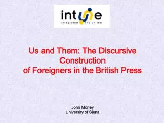 Us and Them: The Discursive Construction of Foreigners in the British Press John Morley