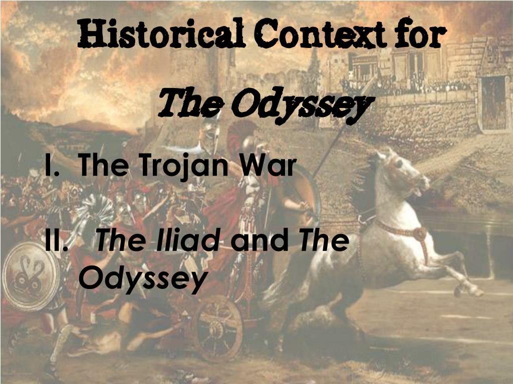 PPT - Historical Context for The Odyssey The Trojan War The Iliad and ...