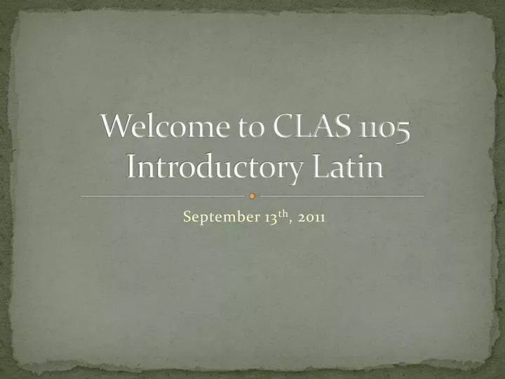 welcome to clas 1105 introductory latin