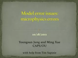 Model error issues: microphysics errors