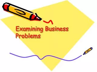 Examining Business Problems