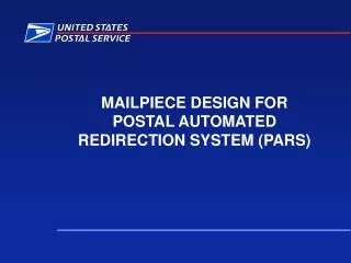 MAILPIECE DESIGN FOR POSTAL AUTOMATED REDIRECTION SYSTEM (PARS)