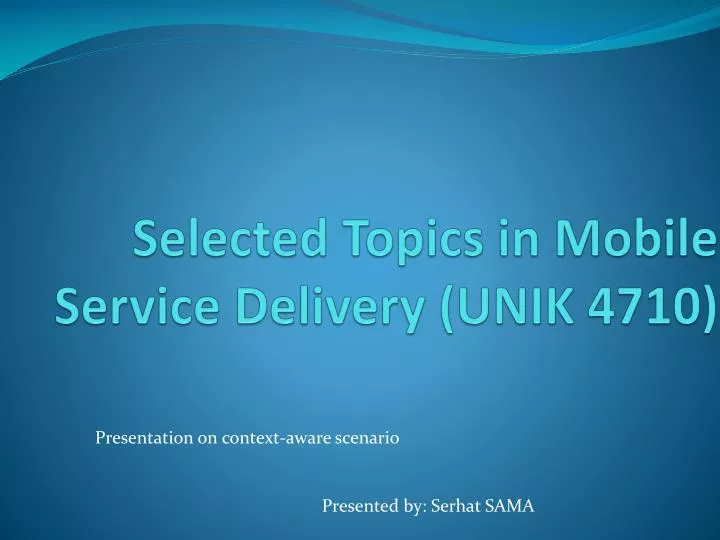 selected topics in mobile service delivery unik 4710