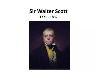 Sir Walter Scott 1771 - 1832