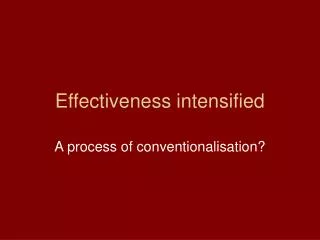 Effectiveness intensified