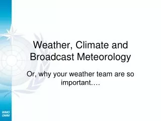 Weather, Climate and Broadcast Meteorology