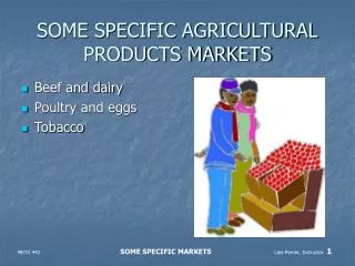 SOME SPECIFIC AGRICULTURAL PRODUCTS MARKETS