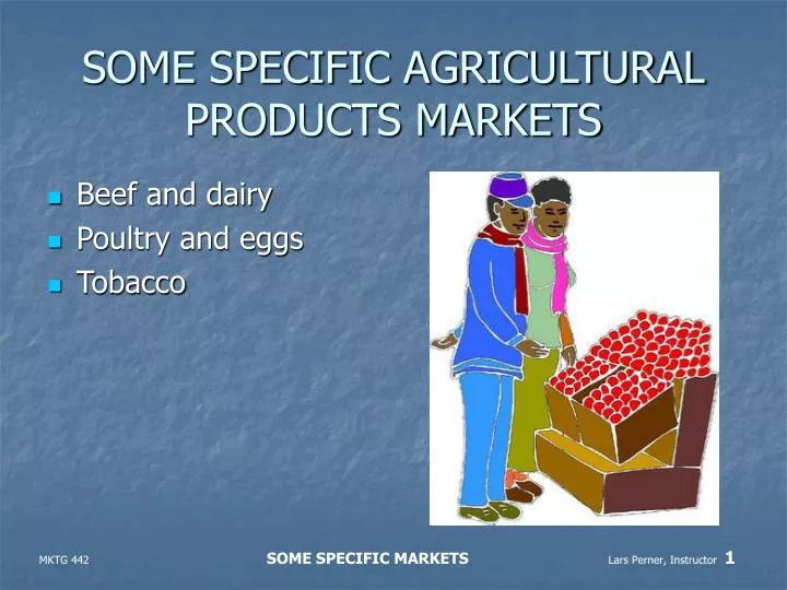 some specific agricultural products markets