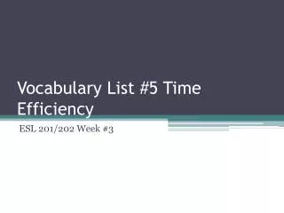 Vocabulary List #5 Time Efficiency