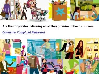 Are the corporates delivering what they promise to the consumers Consumer Complaint Redressal