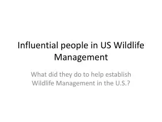 Influential people in US Wildlife Management