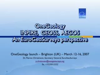 OneGeology INPIRE, GEOSS, AEGOS An EuroGeoSurveys perspective