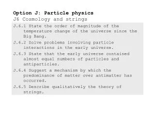 Option J: Particle physics J6 Cosmology and strings