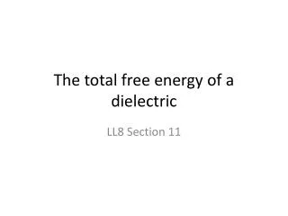 The total free energy of a dielectric