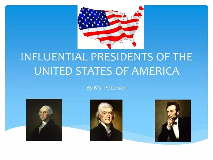 influential presidents of the united states of america