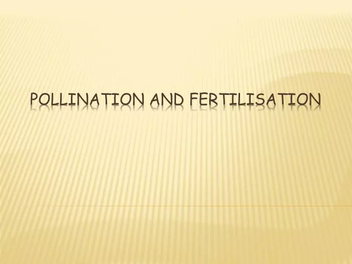 pollination and fertilisation