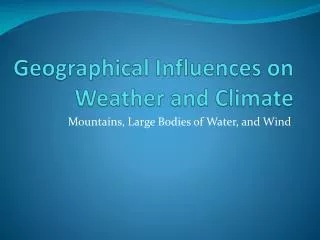 Geographical Influences on Weather and Climate