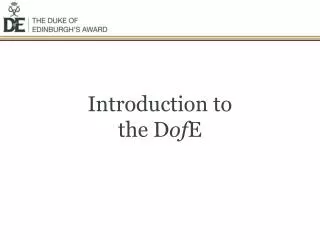Introduction to the D of E