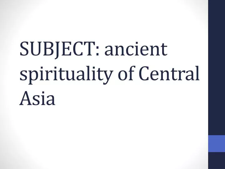 subject ancient spirituality of central asia