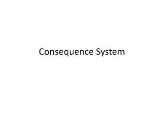 Consequence System