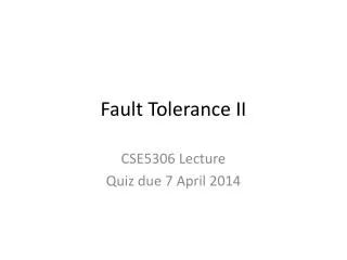 Fault Tolerance II