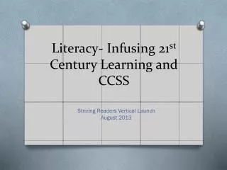 Literacy- Infusing 21 st Century Learning and CCSS
