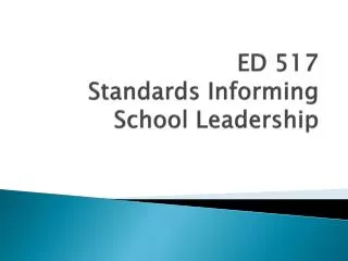 ED 517 Standards Informing School Leadership