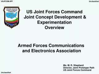 US Joint Forces Command Joint Concept Development &amp; Experimentation Overview
