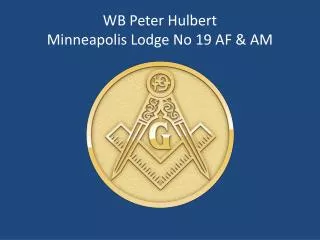 WB Peter Hulbert Minneapolis Lodge No 19 AF &amp; AM