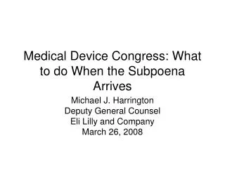 Medical Device Congress: What to do When the Subpoena Arrives