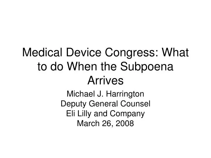 medical device congress what to do when the subpoena arrives