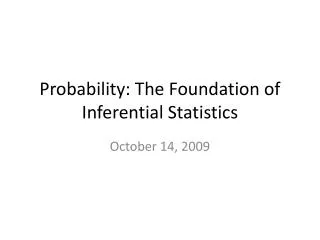 Probability: The Foundation of Inferential Statistics