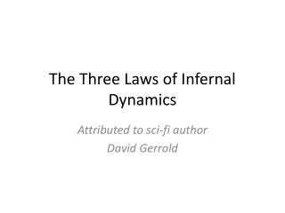 The Three Laws of Infernal Dynamics