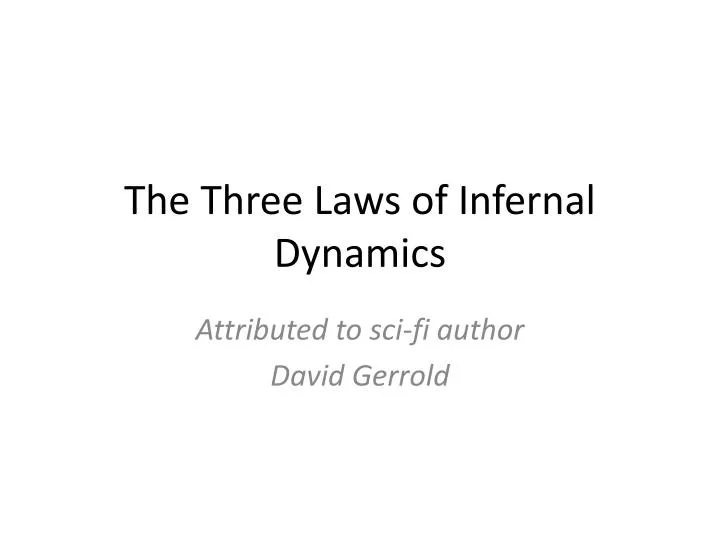 the three laws of infernal dynamics
