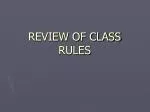 REVIEW OF CLASS RULES - slide 1